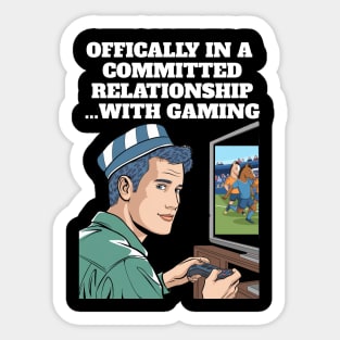 Offically In A Committed Relationship...With Gaming Funny Quote Sticker